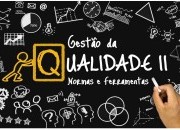 Gestão da Qualidade  II - Normas e Ferramentas da Qualidade [2024]